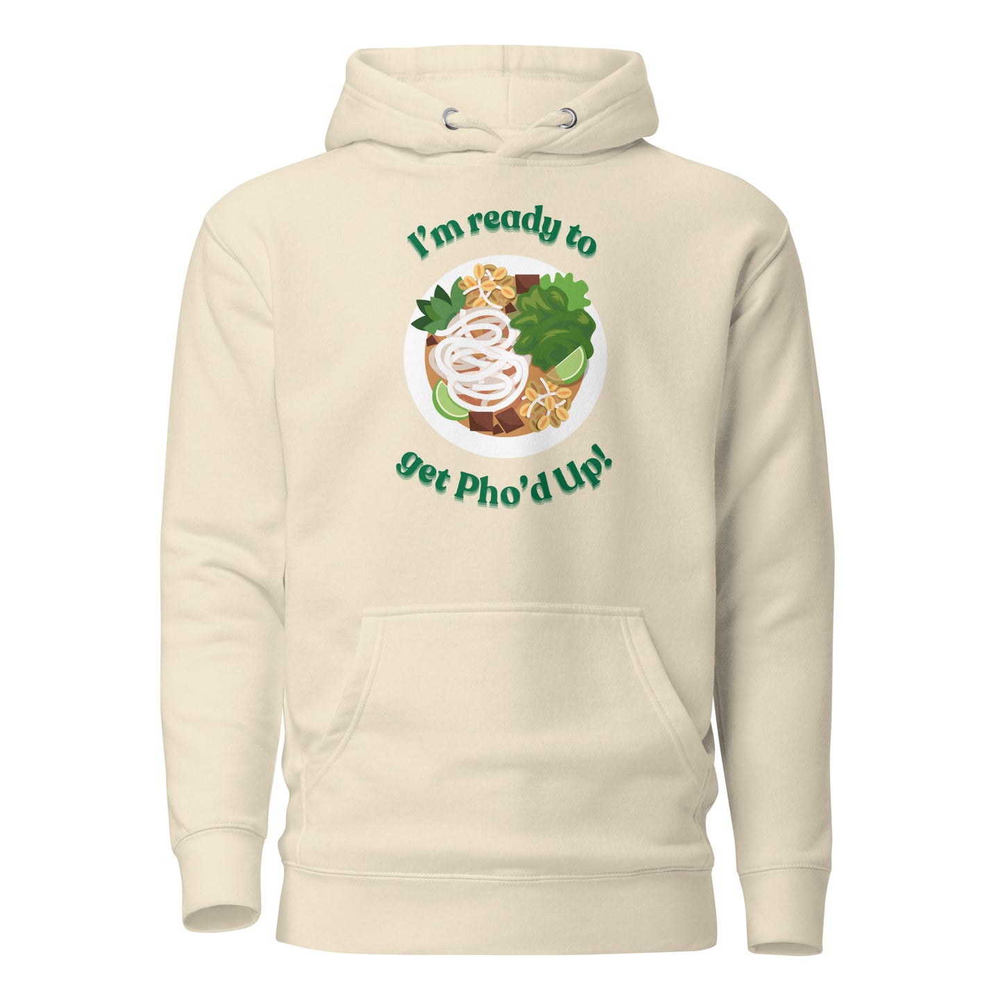 "I'm Ready To Get Pho'd Up" - Unisex Hoodie