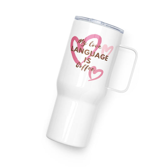 "Coffee is my Love Language" - Travel mug with a handle