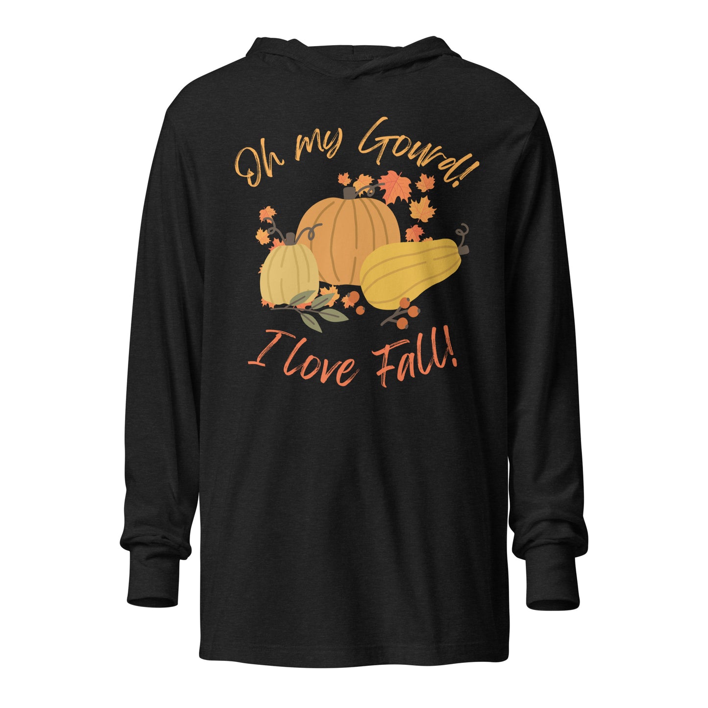 "Oh My Gourd! I Love Fall!" - Hooded long-sleeve tee