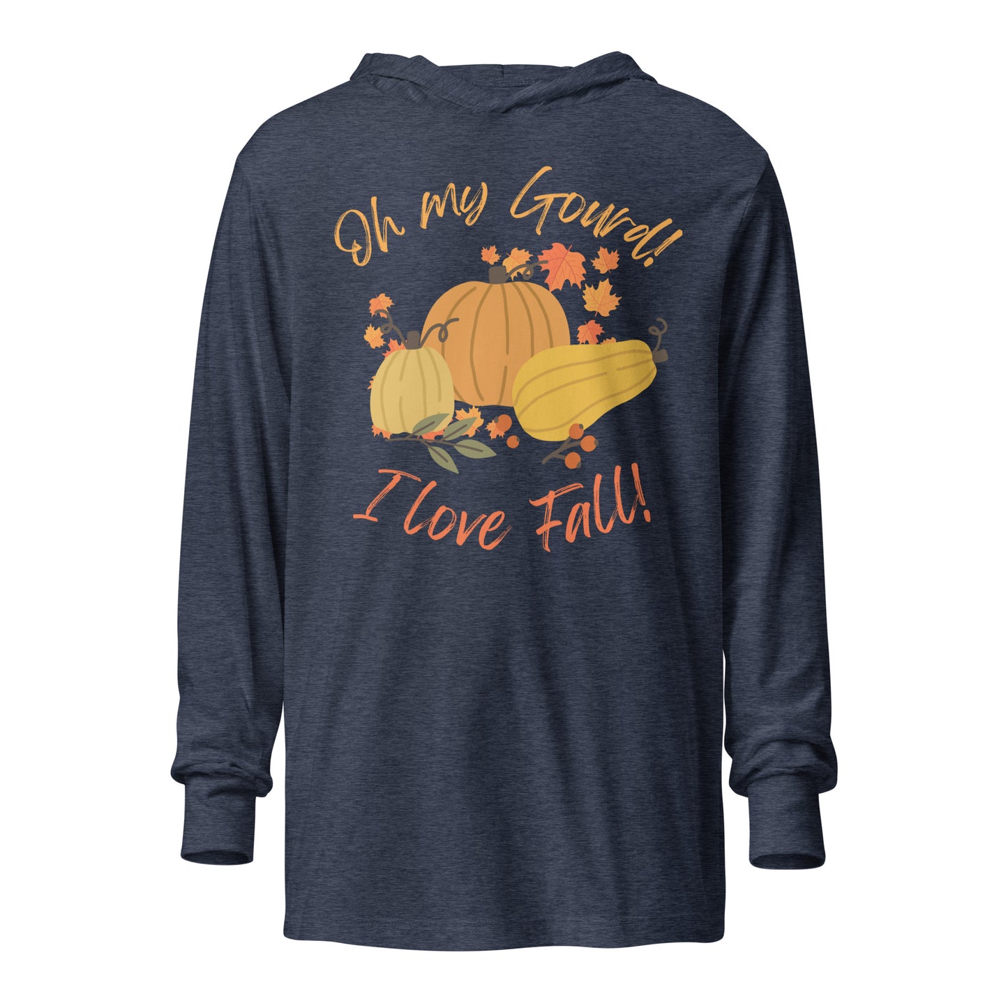 "Oh My Gourd! I Love Fall!" - Hooded long-sleeve tee