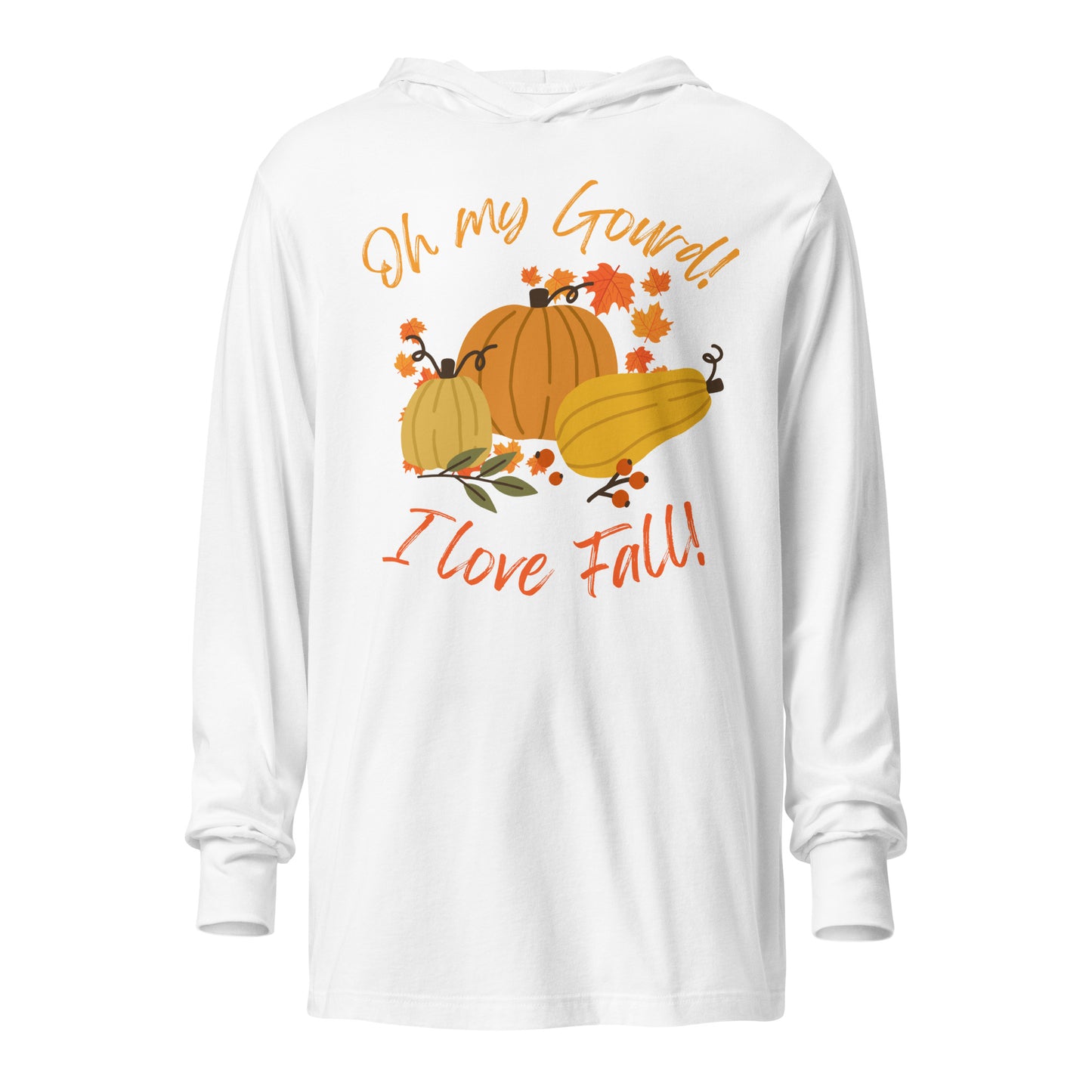 "Oh My Gourd! I Love Fall!" - Hooded long-sleeve tee