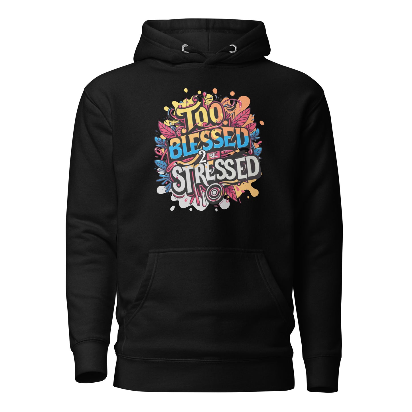 "Too Blessed To Be Stressed" - Unisex Hoodie