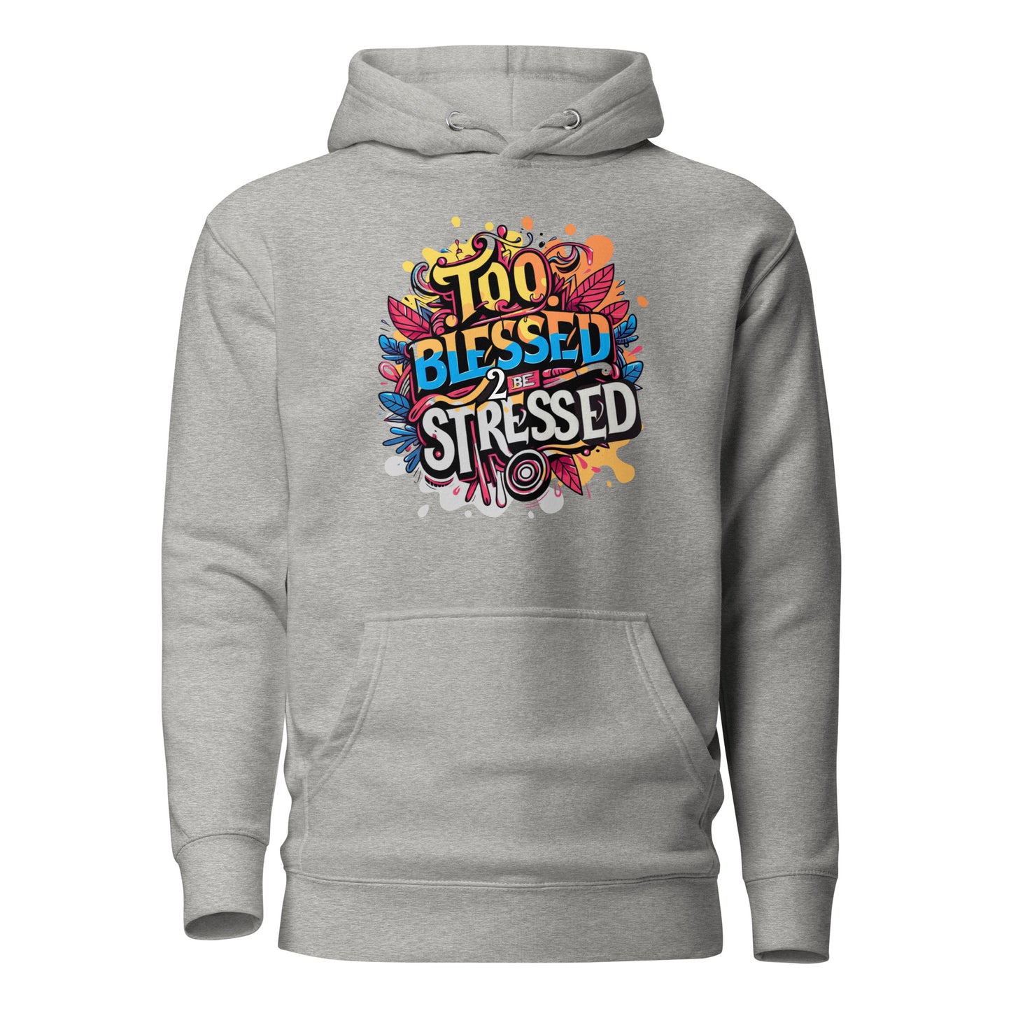 "Too Blessed To Be Stressed" - Unisex Hoodie