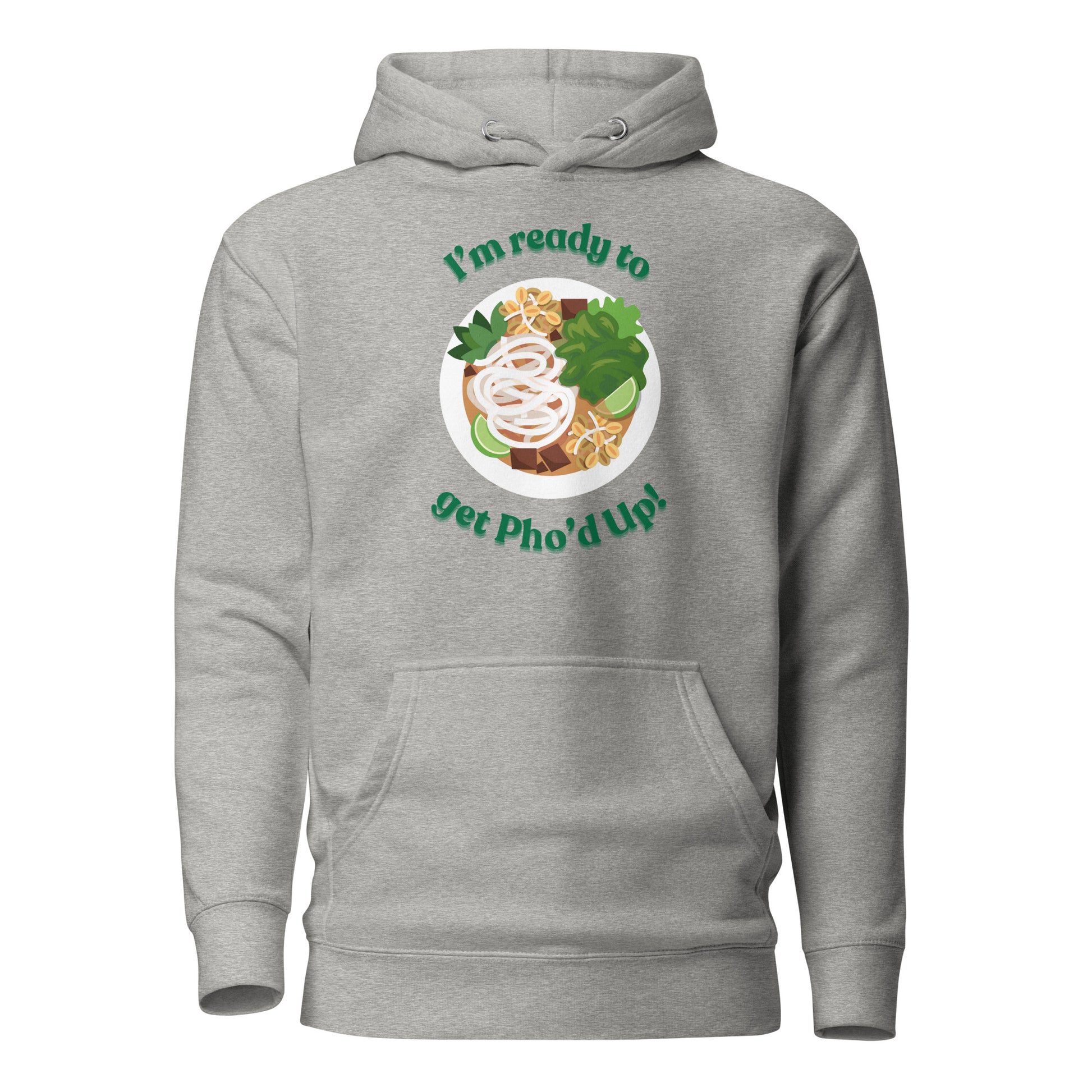 I'm Ready to get Pho'd Up Hoodie KingdomRoyaltees.com