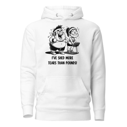 "I've Shed More Tears Than Pounds" - Unisex Hoodie