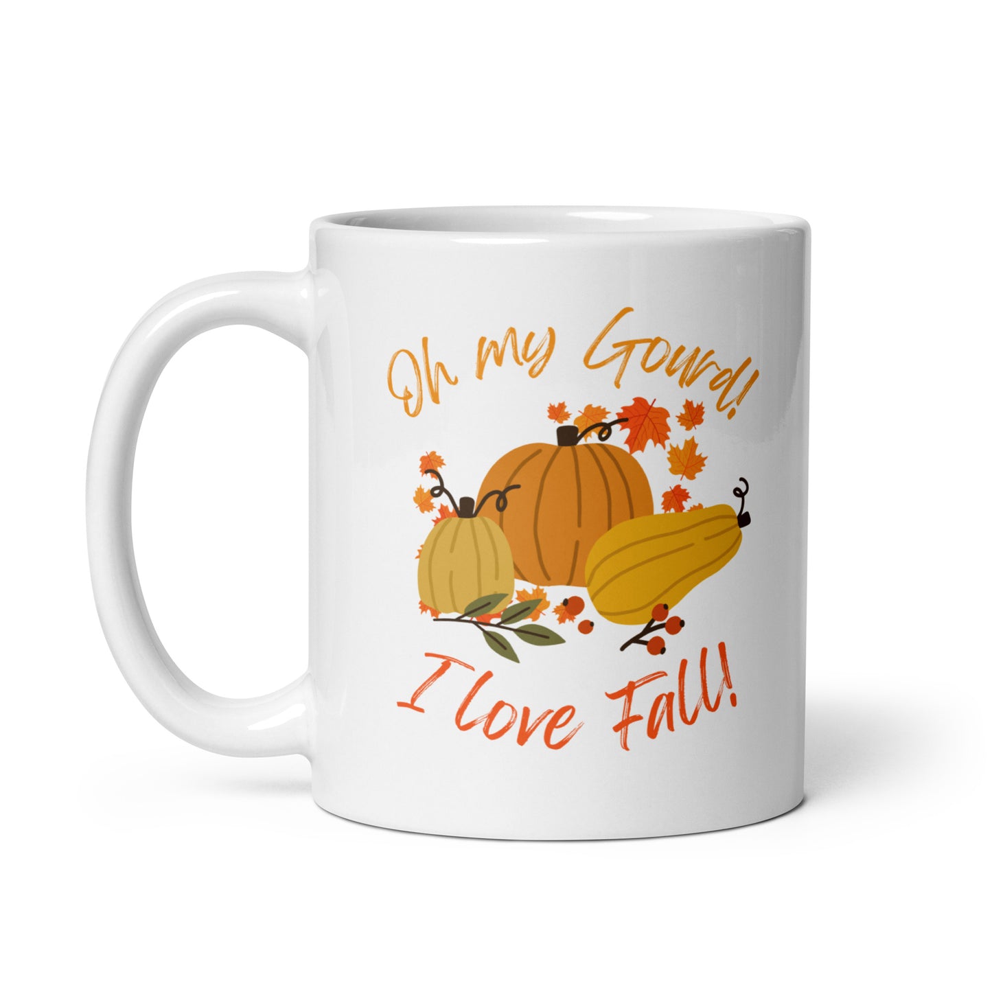 "Oh My Gourd! I Love Fall!" - White glossy mug