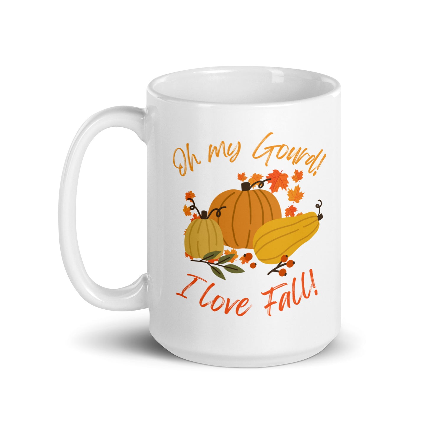 "Oh My Gourd! I Love Fall!" - White glossy mug