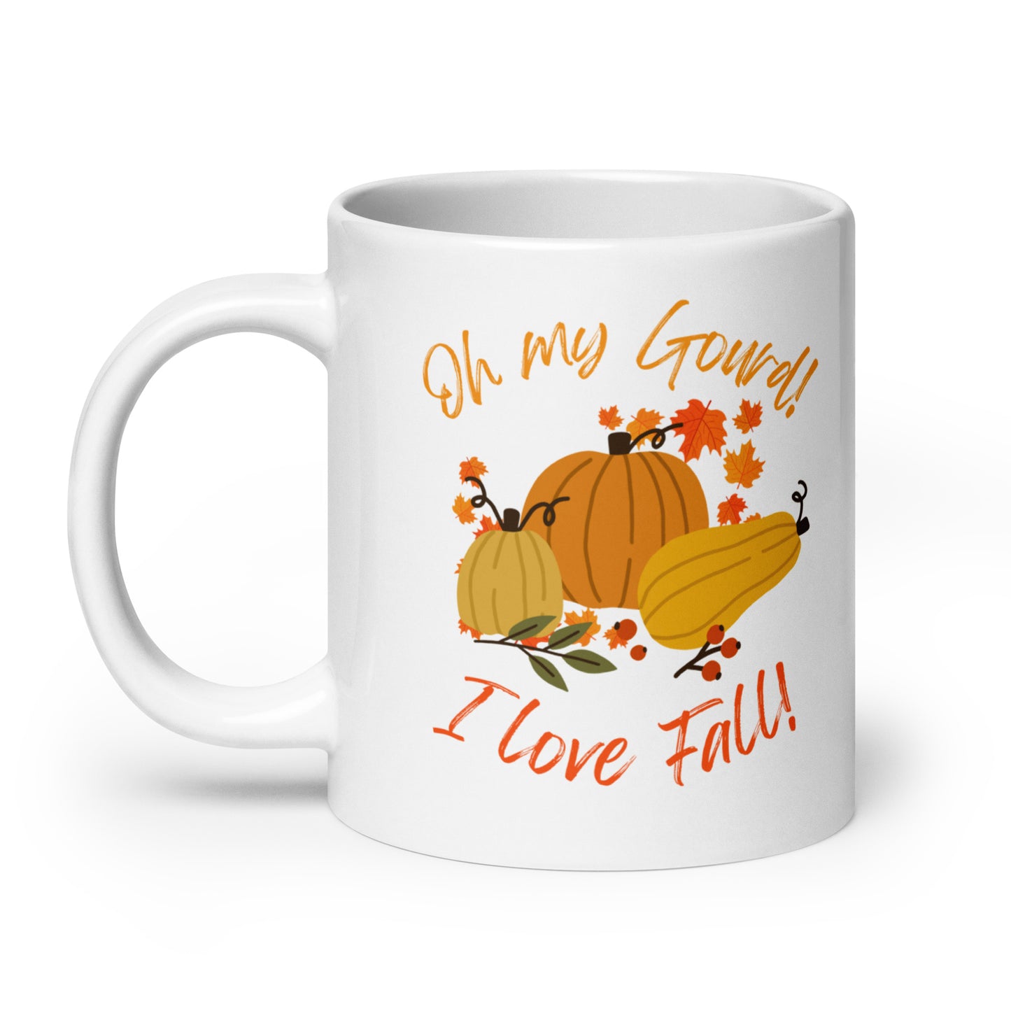 "Oh My Gourd! I Love Fall!" - White glossy mug